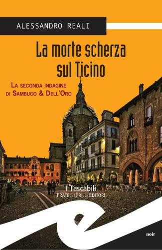 La morte scherza sul Ticino. La seconda indagine di Sambuco & Dell'Oro