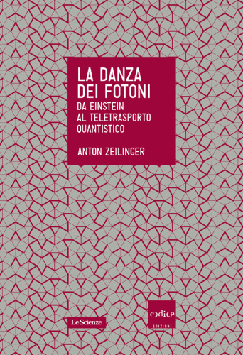 La danza dei fotoni. Da Einstein al teletrasporto quantistico