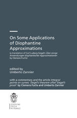 On Some Applications of Diophantine Approximations : a translation of Carl Ludwig Siegel's Über einige Anwendungen diophantischer Approximationen by Clemens Fuchs, with a commentary and the article Integral points on curves: Siegel's theorem after Siegel's proof by Clemens Fuchs and Umberto Zannier