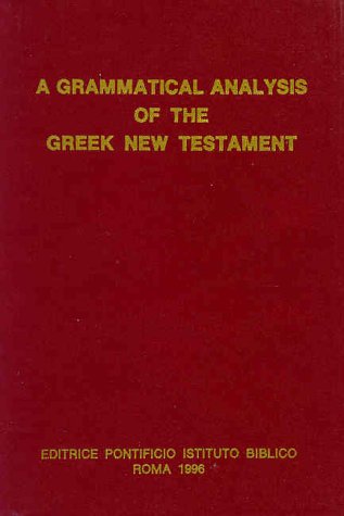 A Grammatical Analysis of the Greek New Testament