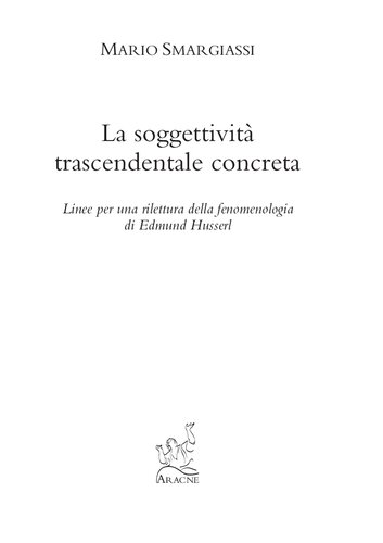 Lasoggettivita trascendentale concreta : linee per una rilettura della fenomenologia di Edmund Husserl