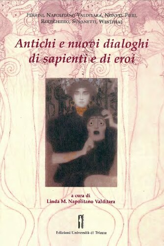 Antichi e nuovi dialoghi di sapienti e di eroi : etica, linguaggio, dialettica fra tragedia greca e filosofia