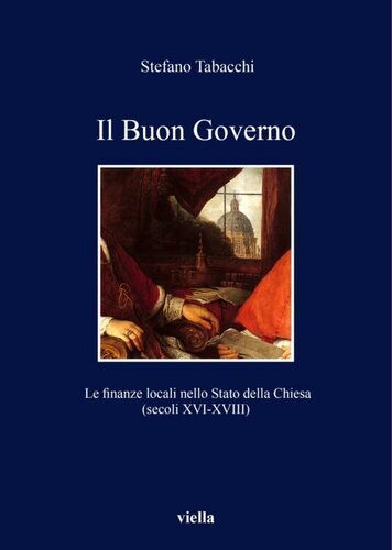 Il Buon governo : le finanze locali nello Stato della Chiesa (secoli XVI-XVIII)