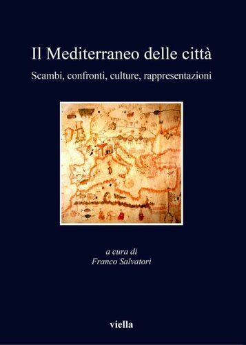 Il Mediterraneo delle città : scambi, confronti, culture, rappresentazioni