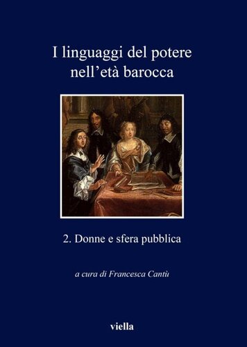 I linguaggi del potere nell'età barocca. 2 Donne e sfera pubblica