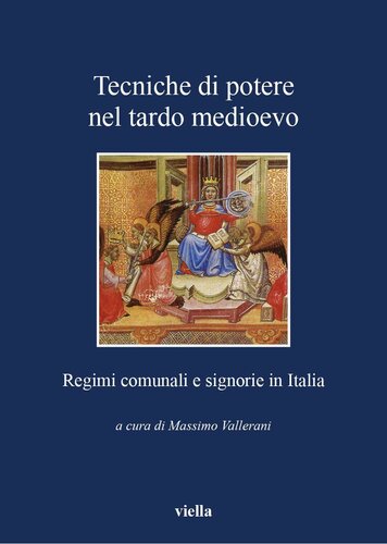 Tecniche di potere nel tardo Medioevo : regimi comunali e signorie in Italia