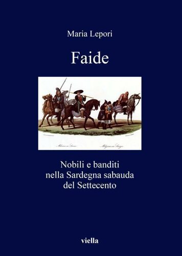 Faide : nobili e banditi nella Sardegna sabauda del Settecento