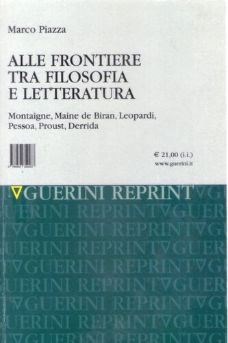 Alle frontiere tra filosofia e letteratura : Montaigne, Maine de Biran, Leopardi, Pessoa, Proust, Derrida