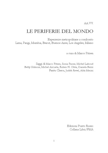 Le periferie del mondo : esperienze metropolitane a confronto; Lima, Parigi, Mumbai, Beirut, Buenos Aires, Los Angeles, Milano