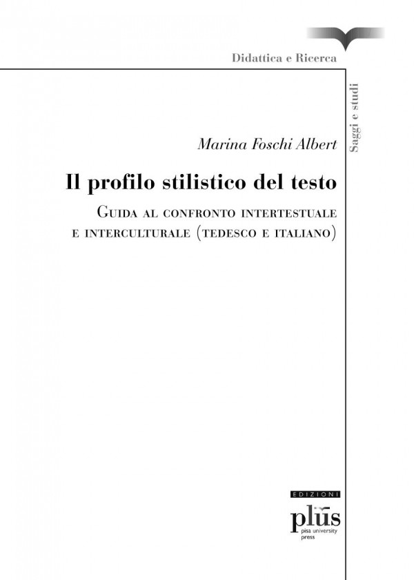 Il profilo stilistico del testo : guida al confronto intertestuale e interculturale (tedesco e italiano)