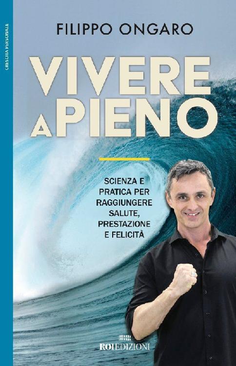 Vivere a pieno : scienza e pratica per raggiungere salute, prestazione e felicità