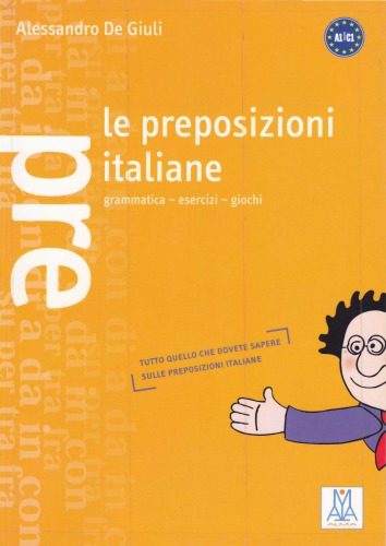 Le preposizioni italiane : grammatica-esercizi-giochi