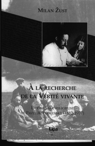 À la recherche de la Vérité vivante : l'expérience religieuse de Pavel A. Florensky (1882-1937)