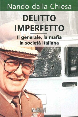 Delitto imperfetto : il generale, la mafia, la società italiana