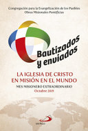 Bautizados y enviados : la iglesia de Cristo en misión en el mundo : mes misionero extraordinario, octubre 2019