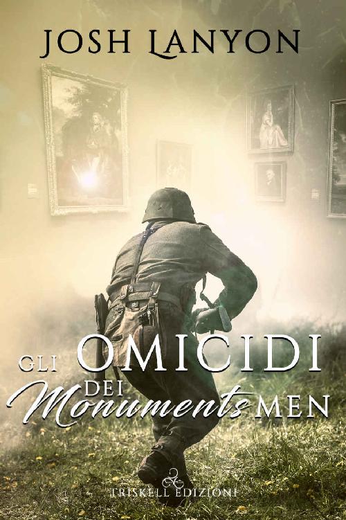 Gli omicidi dei Monuments Men (L’arte del delitto Vol. 4) (Italian Edition)