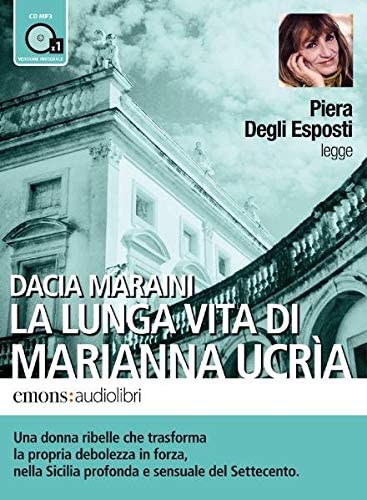 La lunga vita di Marianna Ucria letto da Piera degli Esposti. Audiolibro. CD Audio formato MP3