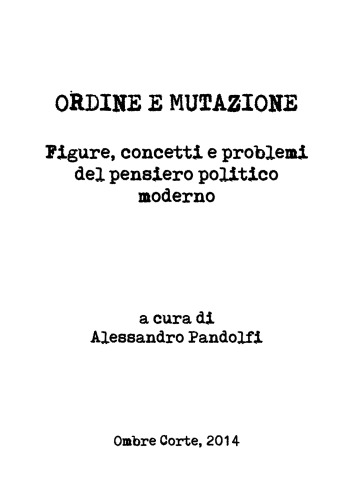 Ordine e mutazione : figure, concetti e problemi del pensiero politico moderno