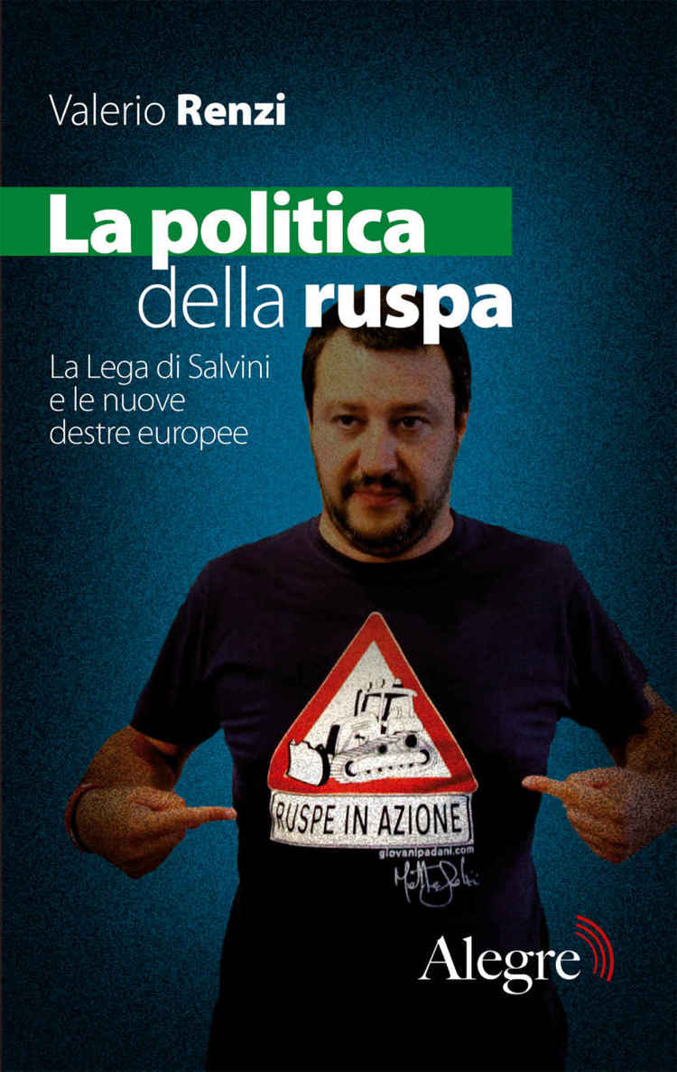 La politica della ruspa. La Lega di Salvini e le nuove destre europee