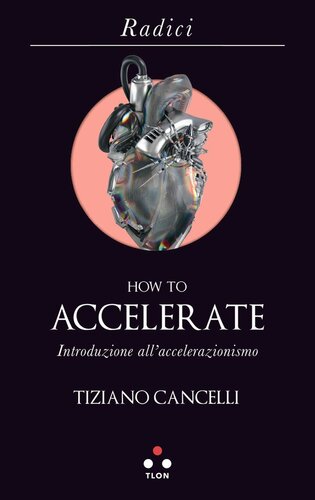 How to accelerate. Introduzione all'accelerazionismo