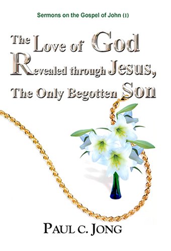 The Love Of God Revealed Through Jesus The Only Begotten Son