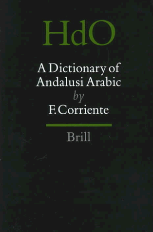 Dictionary Of Andalusi Arabic (Handbuch Der Orientalistik   Abteilung   Der Nahe Und Der Mittlere Osten , Vol 29)