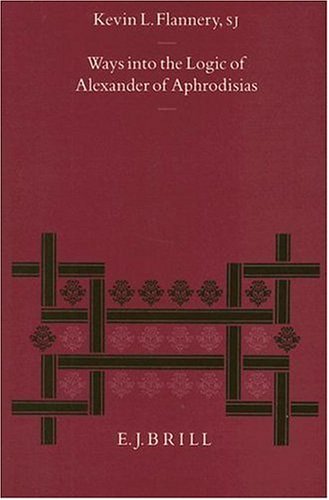 Ways Into the Logic of Alexander of Aphrodisias