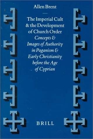 Vigiliae Christianae, Supplements, the Imperial Cult and the Development of Church Order