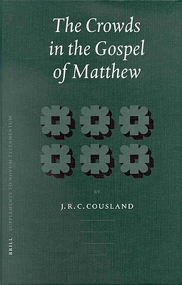 The Crowds in the Gospel of Matthew (Supplements to Novum Testamentum) (Supplements to Novum Testamentum)