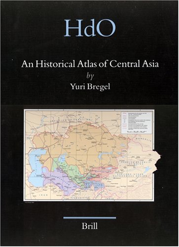 An Historical Atlas of Central Asia (Handbook of Oriental Studies/Handbuch Der Orientalistik - Part 8