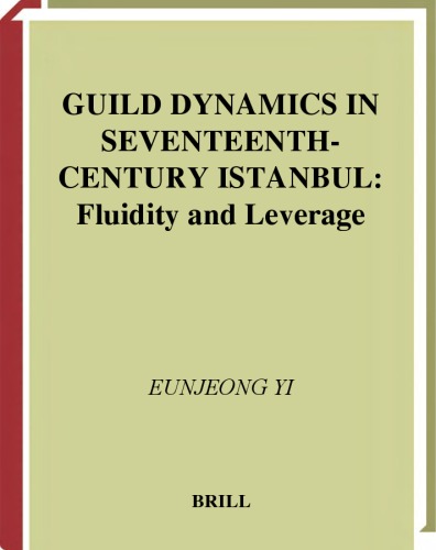 Guild Dynamics in Seventeenth-Century Istanbul Guild Dynamics in Seventeenth-Century Istanbul