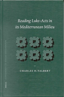 Reading Luke Acts in its Mediterranean Milieu. Supplements to Novum Testamentum
