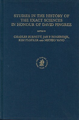 Studies In The History Of The Exact Sciences In Honour Of David Pingree (Islamic Philosophy, Theology, And Science)