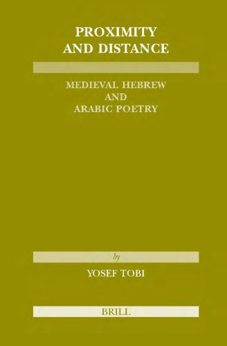 Proximity and Distance: Medieval Hebrew and Arabic Poetry (&Eacute;tudes Sur Le Juda&iuml;sme M&eacute;di&eacute;val) (English, Hebrew and Arabic Edition)