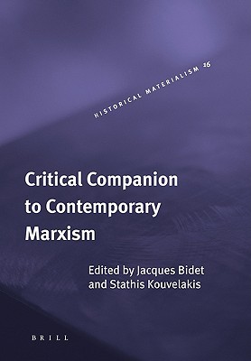 Critical Companion to Contemporary Marxism (Historical Materialism Book Series) (Historical Materialism Book Series)