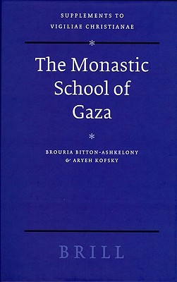 The Monastic School of Gaza (Supplements to Vigiliae Christianae, V. 78)