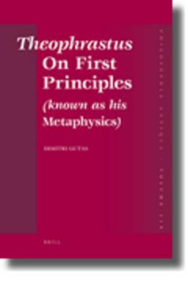 Theophrastus on First Principles (Known as His Metaphysics)