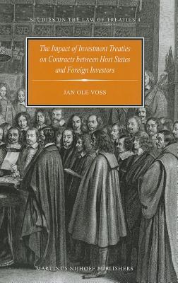 The Impact Of Investment Treaties On Contracts Between Host States And Foreign Investors (Studies On The Law Of Treaties)