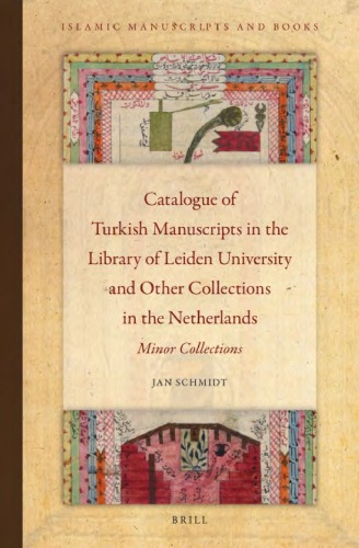 Catalogue of Turkish Manuscripts in the Library of Leiden University and Other Collections in the Netherlands