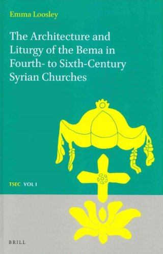 The Architecture and Liturgy of the Bema in Fourth- To-Sixth-Century Syrian Churches