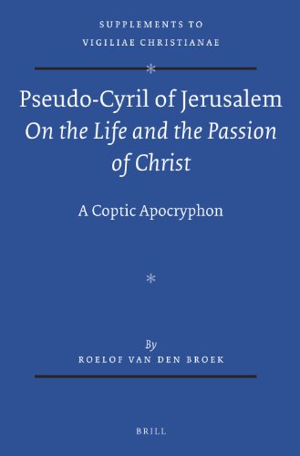 Pseudo-Cyril of Jerusalem on the Life and the Passion of Christ