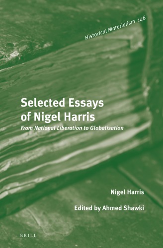 Selected essays of Nigel Harris : from national liberation to globalization