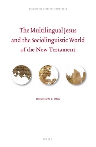 The Multilingual Jesus and the Sociolinguistic World of the New Testament with Special Reference to the Gospel of Matthew
