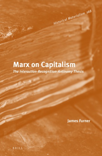 Marx on capitalism : the interaction-recognition-antinomy thesis