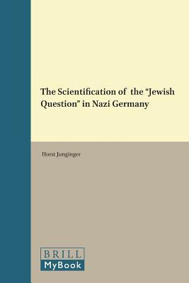 The Scientification of the &quot;Jewish Question&quot; in Nazi Germany