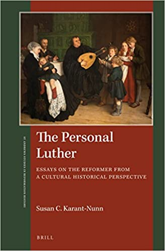 The personal Luther : essays on the reformer from a cultural historical perspective