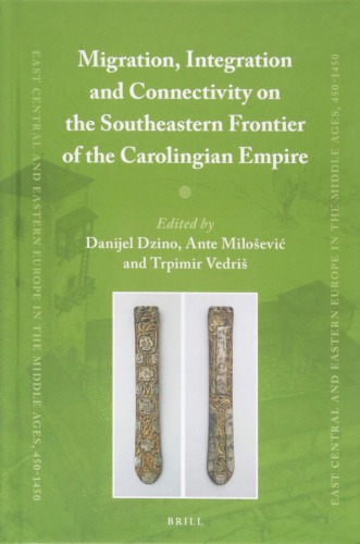 Migration, Integration and Connectivity on the Southeastern Frontier of the Carolingian Empire