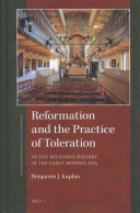 Reformation and the practice of toleration : Dutch religious history in the early modern era