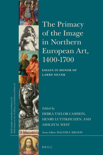 The Primacy of the Image in Northern European Art, 1400-1700