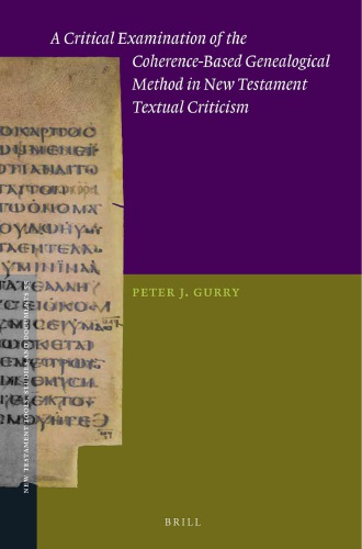 A Critical Examination of the Coherence-Based Genealogical Method in New Testament Textual Criticism